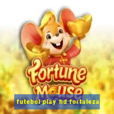 futebol play hd fortaleza